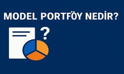 Model portföy nedir? Yatırımda stratejik bir rehber