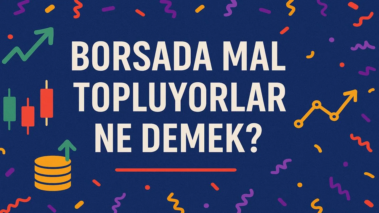 Borsada Mal Topluyorlar Ne Demek?